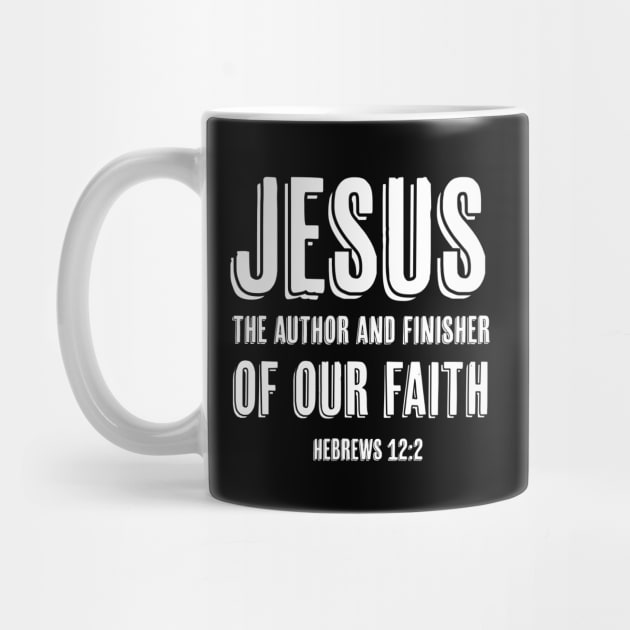 Jesus the author and finisher of our faith | Christian | Bible Verse by ChristianLifeApparel